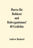 Hurra für Rohkost und Rohveganismus! 40 Gedichte (eBook, ePUB)