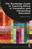 The Routledge Guide to Teaching Ethics in Translation and Interpreting Education (eBook, ePUB)