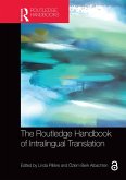 The Routledge Handbook of Intralingual Translation (eBook, ePUB) The Routledge Handbook of Intralingual Translation (eBook, ePUB)
