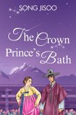 The Crown Prince's Bath (eBook, ePUB) The Crown Prince's Bath (eBook, ePUB)