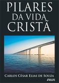 Pilares da Vida Cristã (eBook, ePUB) Pilares da Vida Cristã (eBook, ePUB)