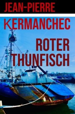 Der Rote Thunfisch - Kermanchec, Jean-Pierre