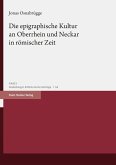 Die epigraphische Kultur an Oberrhein und Neckar in römischer Zeit (eBook, PDF)