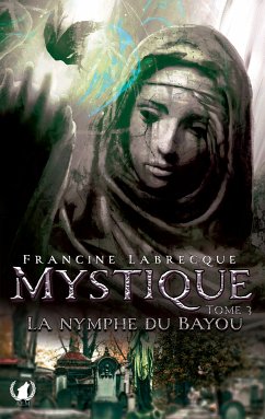 Mystique - Tome 3 (eBook, ePUB) - Labrecque, Francine