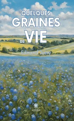 Quelques graines de vie (eBook, ePUB) - Juery, Edmond