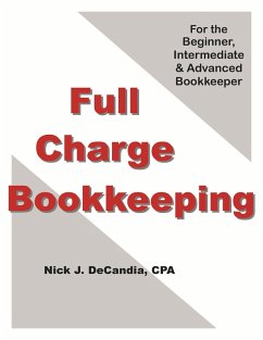 Full Charge Bookkeeping, For the Beginner, Intermediate & Advanced Bookkeeper (eBook, ePUB) - DeCandia, Nick J.