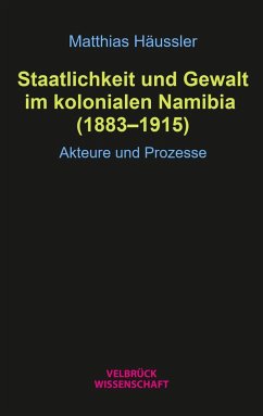 Cover Staatlichkeit und Gewalt im kolonialen Namibia (1883-1915)