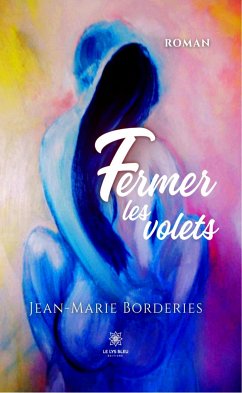 Fermer les volets (eBook, ePUB) - Borderies, Jean-Marie