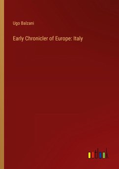 Early Chronicler of Europe: Italy - Balzani, Ugo