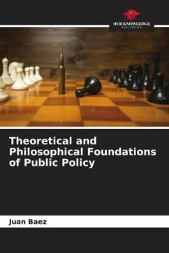 Theoretical and Philosophical Foundations of Public Policy - Baez, Juan