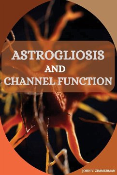 Astrogliosis and Channel Function - V Zimmerman, John