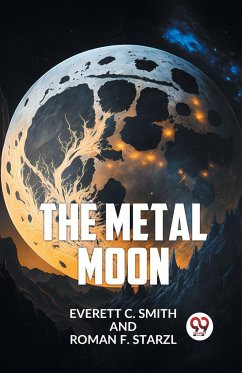 The Metal Moon - C. Smith Everett; Starzl, Roman F.