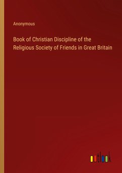 Book of Christian Discipline of the Religious Society of Friends in Great Britain - Anonymous