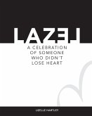 LAZEL a celebration of someone who didn't lose heart