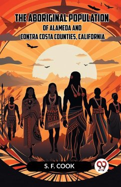 The Aboriginal Population Of Alameda And Contra Costa Counties, California - Cook S. F.