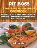 PIT BOSS Wood Pellet Grill and Smoker Cookbook