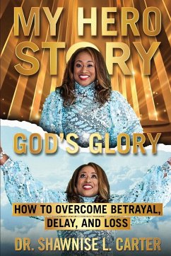 My Hero Story, God's Glory - Carter, Shawnise