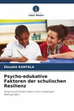 Psycho-edukative Faktoren der schulischen Resilienz - KANYALA, Eboubié