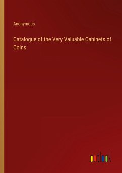 Catalogue of the Very Valuable Cabinets of Coins - Anonymous