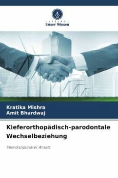 Kieferorthopädisch-parodontale Wechselbeziehung - Mishra, Kratika;Bhardwaj, Amit