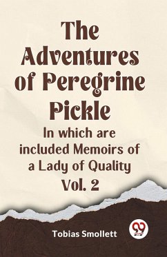 The Adventures of Peregrine Pickle In which are included Memoirs of a Lady of Quality Vol. 2 - Smollett, Tobias