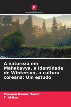 A natureza em Mahakavya, a identidade de Winterson, a cultura coreana: Um estudo - Maduri, Praveen Kumar;Akilan, T.