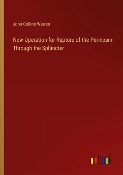 New Operation for Rupture of the Perineum Through the Sphincter - Warren, John Collins