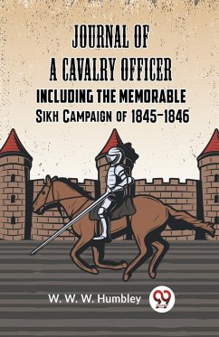 Journal Of A Cavalry Officer Including The Memorable Sikh Campaign Of 1845-1846 - Humbley W. W. W.