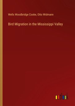 Bird Migration in the Mississippi Valley - Cooke, Wells Woodbridge; Widmann, Otto