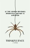 If the Spider Becomes Homeless, Nature is Violated