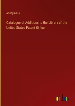 Catalogue of Additions to the Library of the United States Patent Office