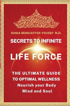 SECRETS TO INFINITE LIFE FORCE - Bendjafer-Yousef, Sonia