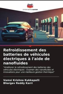 Refroidissement des batteries de véhicules électriques à l'aide de nanofluides - Kukkapalli, Vamsi Krishna;Karri, Bhargav Reddy