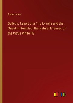 Bulletin: Report of a Trip to India and the Orient in Search of the Natural Enemies of the Citrus White Fly