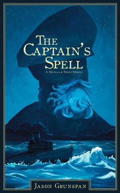 The Captain's Spell A Novella and Three Stories - Grunspan, Jason