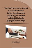 The Craft and Logic Behind Successful Public Policy Development