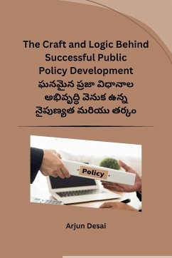 The Craft and Logic Behind Successful Public Policy Development - Arjun Desai