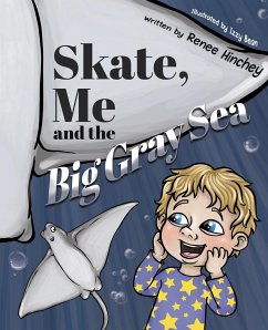 Skate, Me and the Big Gray Sea - Hinchey, Renee