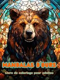 Mandalas d'ours Livre de coloriage pour adultes Dessins anti-stress pour encourager la créativité
