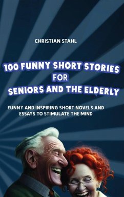 100 Funny Short Stories for Seniors and the Elderly - Stahl, Christian