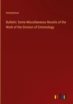 Bulletin: Some Miscellaneous Results of the Work of the Division of Entomology