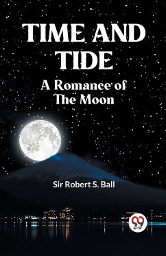 Time And Tide A Romance Of The Moon - Robert S. Ball