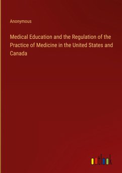 Medical Education and the Regulation of the Practice of Medicine in the United States and Canada - Anonymous