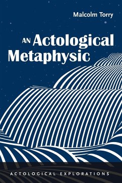 An Actological Metaphysic - Torry, Malcolm