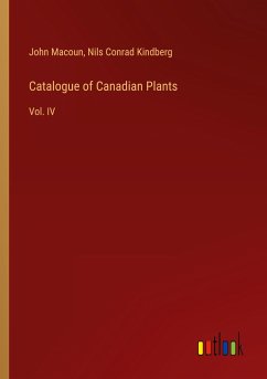 Catalogue of Canadian Plants - Macoun, John; Kindberg, Nils Conrad