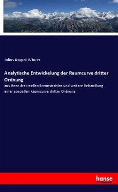 Analytische Entwickelung der Raumcurve dritter Ordnung - Winzer, Julius August