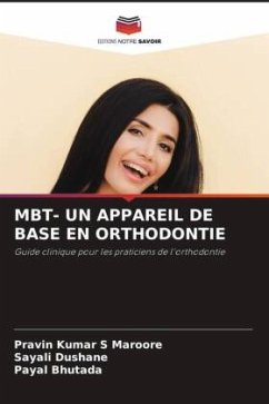 MBT- UN APPAREIL DE BASE EN ORTHODONTIE - Maroore, Pravin Kumar S;Dushane, Sayali;Bhutada, Payal