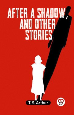 After a shadow, and other stories - Arthur T. S.