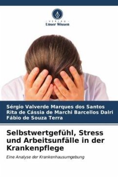 Selbstwertgefühl, Stress und Arbeitsunfälle in der Krankenpflege - Valverde Marques dos Santos, Sérgio;de Cássia de Marchi Barcellos Dalri, Rita;de Souza Terra, Fábio