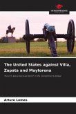 The United States against Villa, Zapata and Maytorena